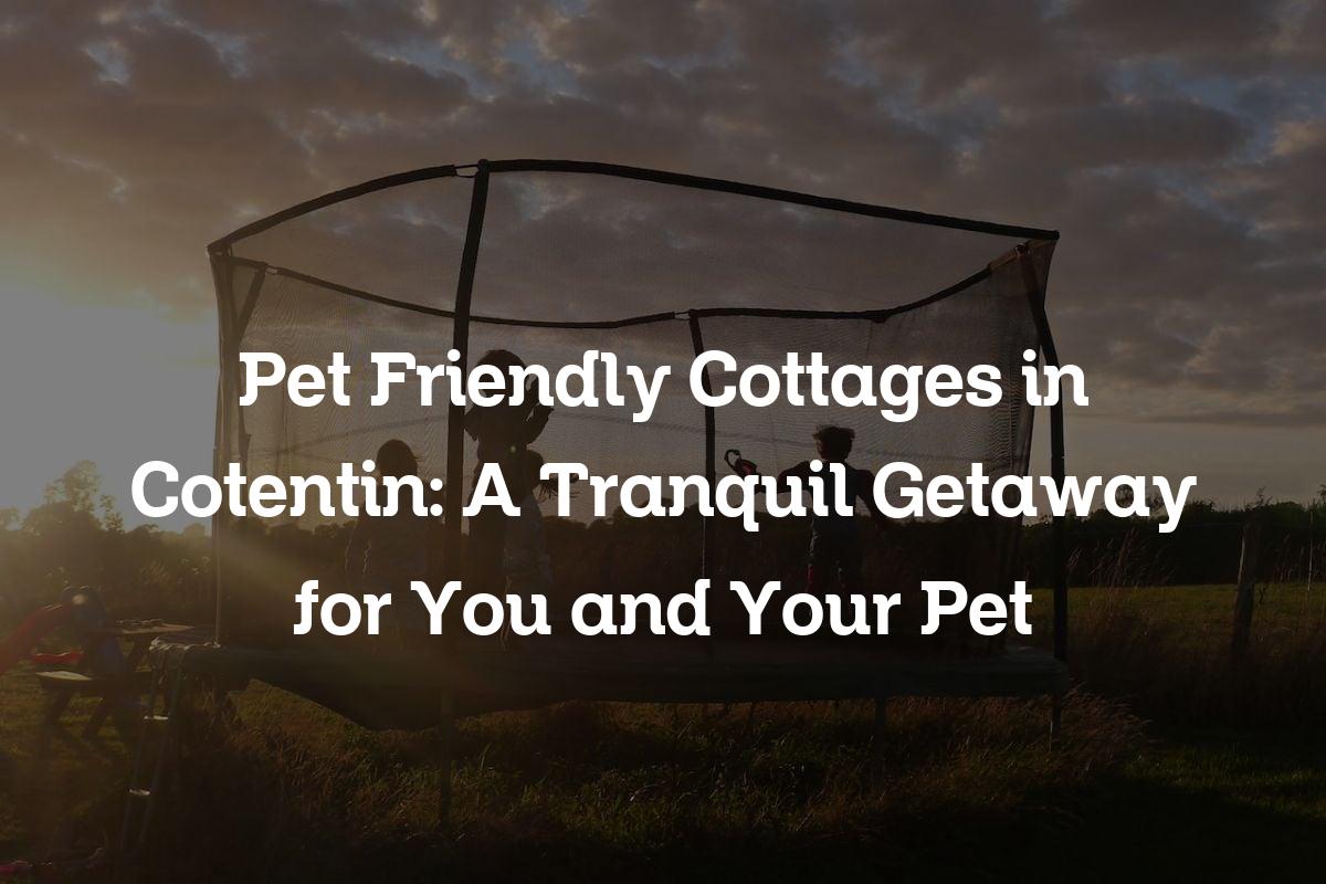 pet friendly cottages in Cotentin