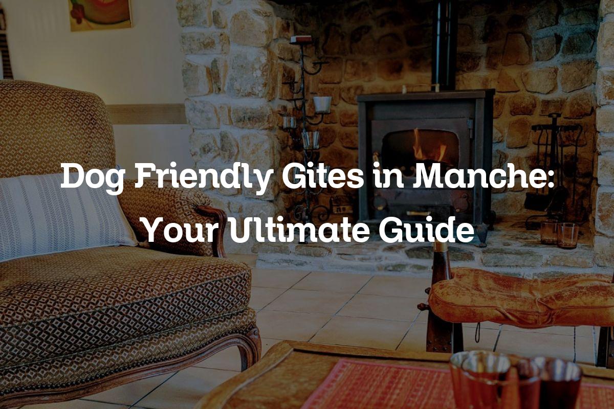 dog friendly gites in Manche