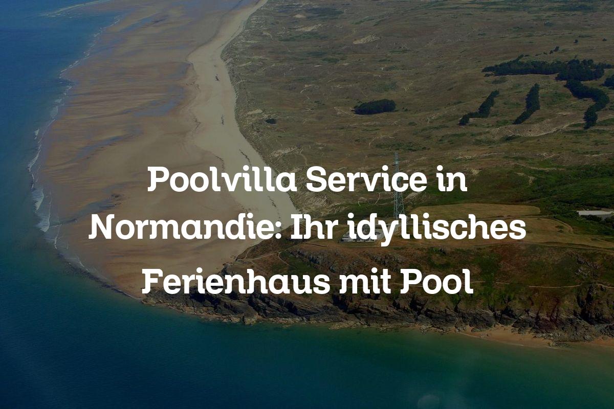 Poolvilla Service in Normandie
