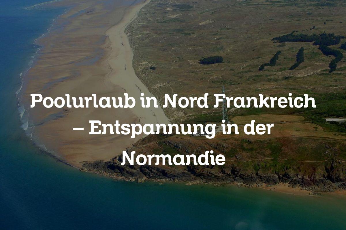 Poolurlaub in Nord Frankreich