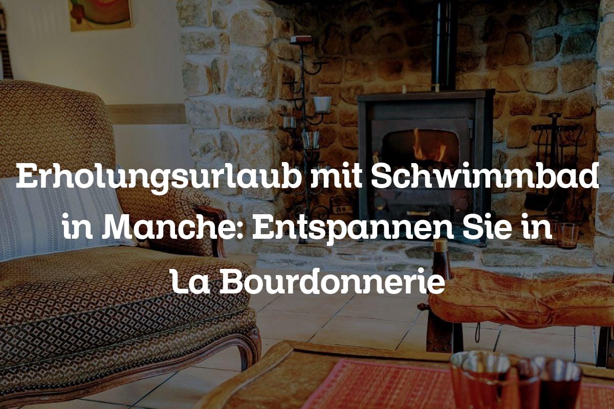 Erholungsurlaub mit Schwimmbad in Manche