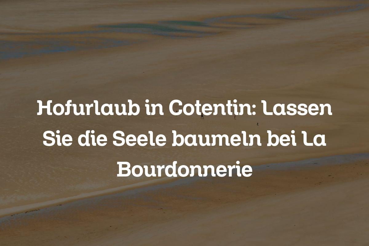 Hofurlaub in Cotentin