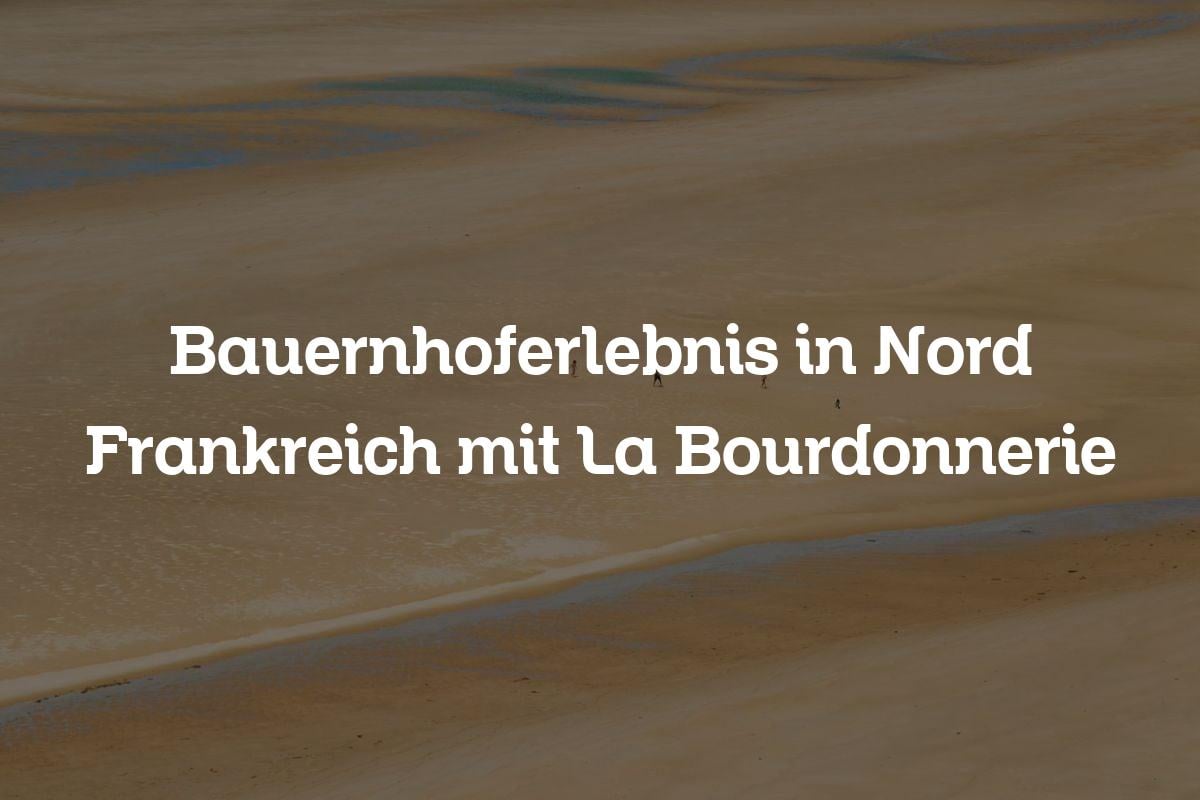 Bauernhoferlebnis in Nord Frankreich